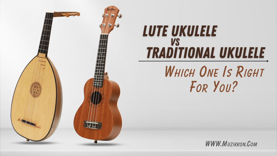 Lute Ukulele vs. Traditional Ukulele: Which One Is Right for You?