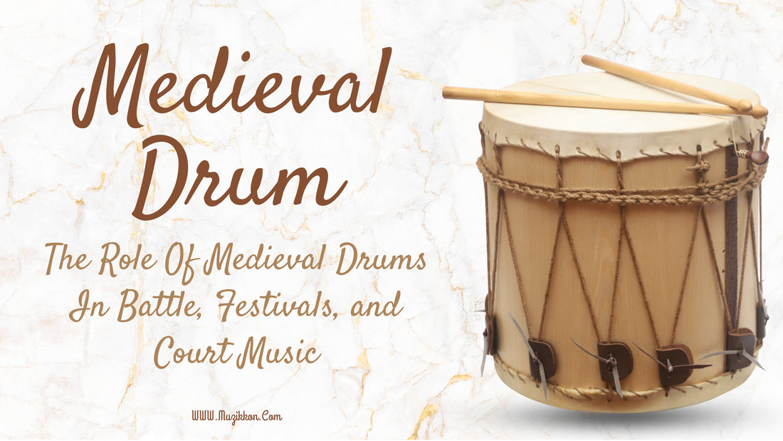 The Role of Medieval Drums in Battle, Festivals, and Court Music
