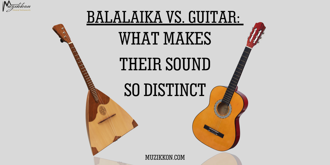 Balalaika vs. Guitar: What Makes Their Sound So Distinct?