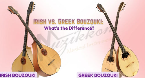 Irish vs. Greek Bouzouki: What’s the Difference?