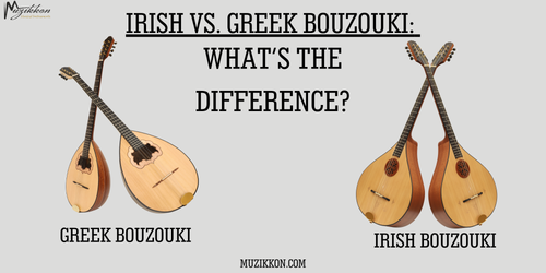 Irish vs. Greek Bouzouki: What’s the Difference?