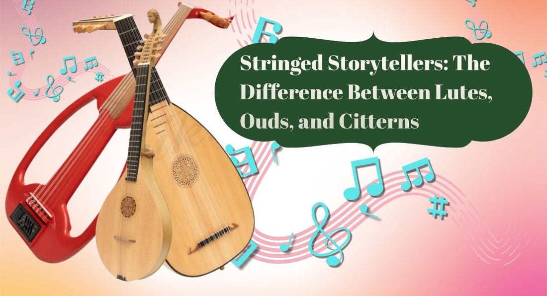 Stringed Storytellers: The Difference Between Lutes, Ouds, and Citterns