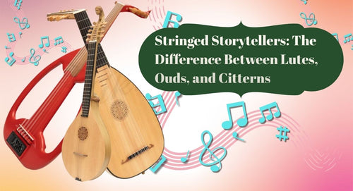 Stringed Storytellers: The Difference Between Lutes, Ouds, and Citterns
