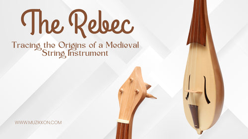 The Rebec: Tracing the Origins of a Medieval String Instrument