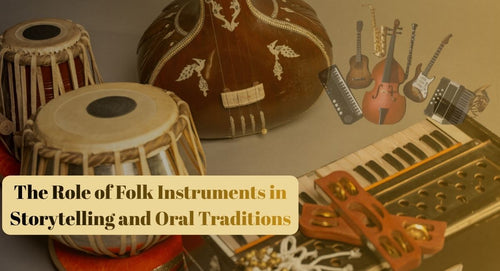 The Role of Folk Instruments in Storytelling and Oral Traditions